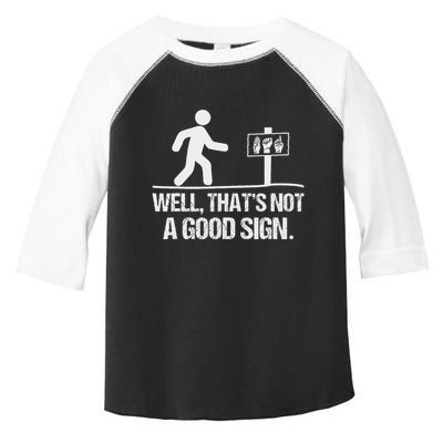 Well ThatS Not A Good Sign Asl Apparel Deaf Interpreter Toddler Fine Jersey T-Shirt