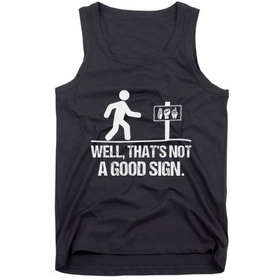 Well ThatS Not A Good Sign Asl Apparel Deaf Interpreter Tank Top