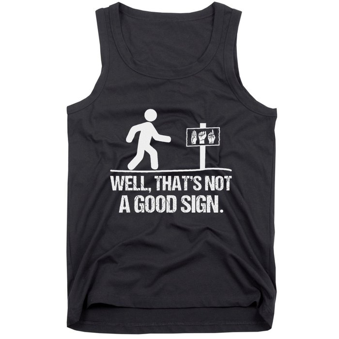 Well ThatS Not A Good Sign Asl Apparel Deaf Interpreter Tank Top