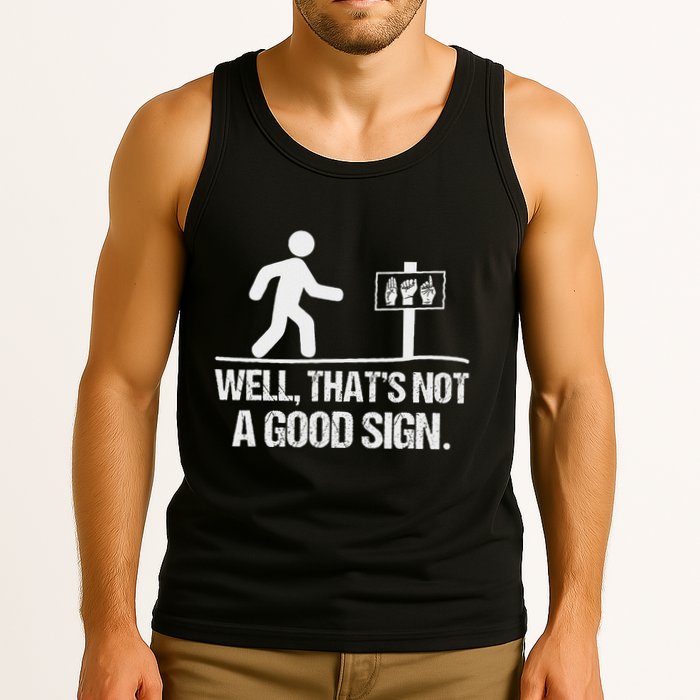 Well ThatS Not A Good Sign Asl Apparel Deaf Interpreter Tank Top