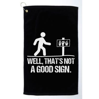 Well ThatS Not A Good Sign Asl Apparel Deaf Interpreter Golf Towel