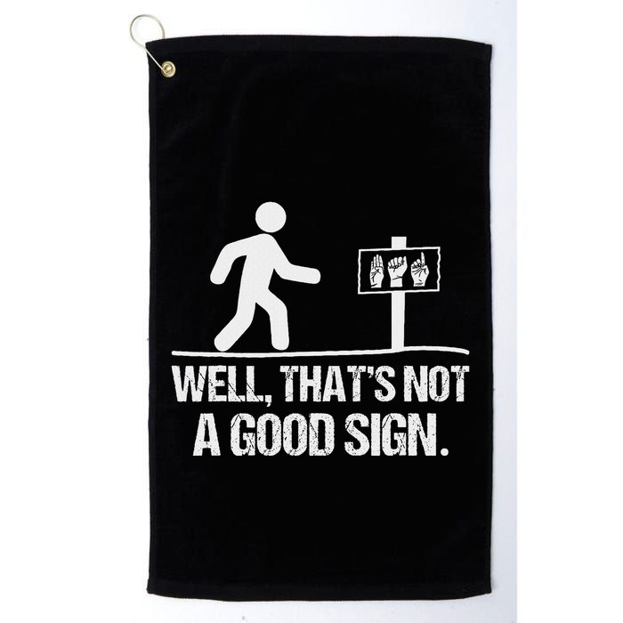 Well ThatS Not A Good Sign Asl Apparel Deaf Interpreter Golf Towel