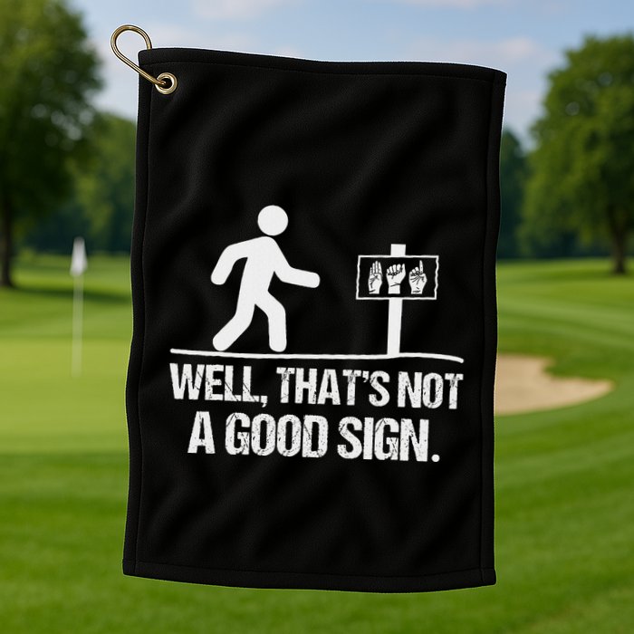 Well ThatS Not A Good Sign Asl Apparel Deaf Interpreter Golf Towel