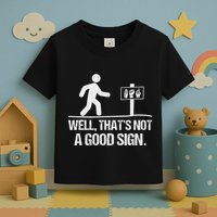 Well ThatS Not A Good Sign Asl Apparel Deaf Interpreter Toddler T-Shirt