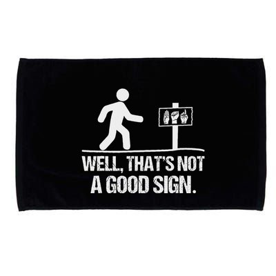 Well ThatS Not A Good Sign Asl Apparel Deaf Interpreter Microfiber Hand Towel