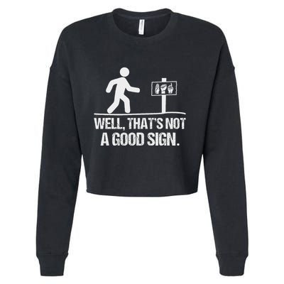 Well ThatS Not A Good Sign Asl Apparel Deaf Interpreter Cropped Pullover Crew