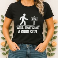 Well ThatS Not A Good Sign Asl Apparel Deaf Interpreter Womens T-Shirt