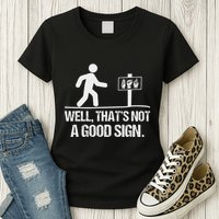 Well ThatS Not A Good Sign Asl Apparel Deaf Interpreter Womens T-Shirt