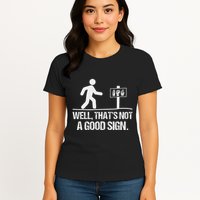 Well ThatS Not A Good Sign Asl Apparel Deaf Interpreter Womens T-Shirt