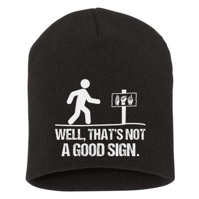 Well ThatS Not A Good Sign Asl Apparel Deaf Interpreter Short Acrylic Beanie