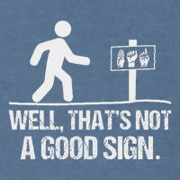 Well ThatS Not A Good Sign Asl Apparel Deaf Interpreter Garment-Dyed Sweatshirt