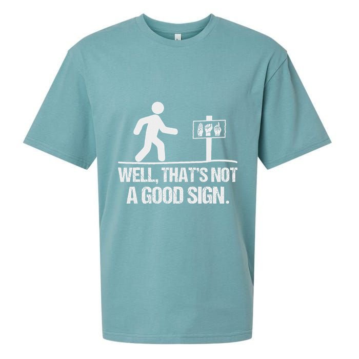 Well ThatS Not A Good Sign Asl Apparel Deaf Interpreter Sueded Cloud Jersey T-Shirt