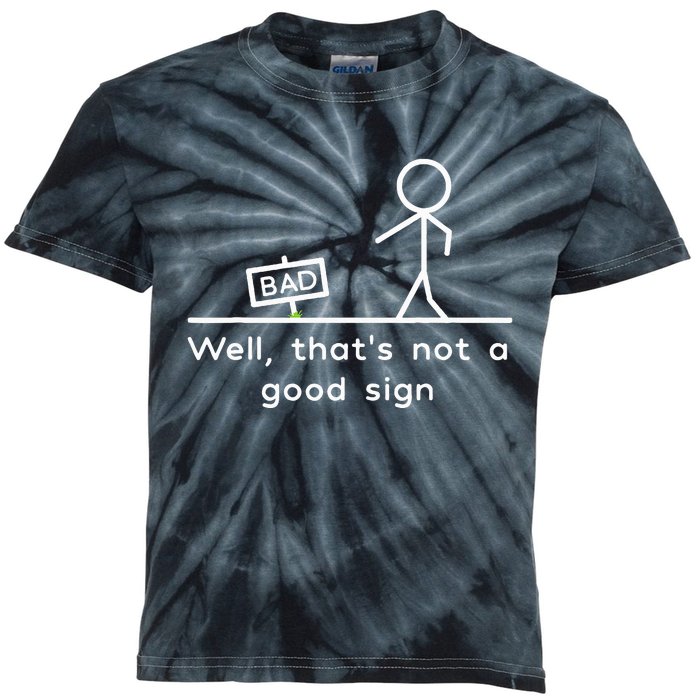 Well ThatS Not A Good Sign Kids Tie-Dye T-Shirt