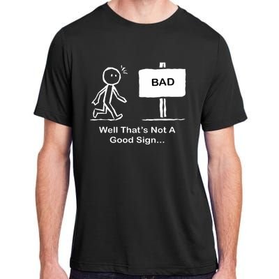 Well Thats Not A Good Sign Funny Stick Figure Adult ChromaSoft Performance T-Shirt