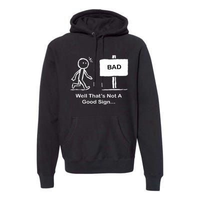 Well Thats Not A Good Sign Funny Stick Figure Premium Hoodie