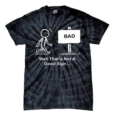 Well Thats Not A Good Sign Funny Stick Figure Tie-Dye T-Shirt