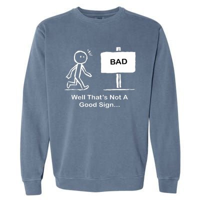 Well Thats Not A Good Sign Funny Stick Figure Garment-Dyed Sweatshirt