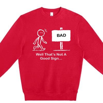 Well Thats Not A Good Sign Funny Stick Figure Premium Crewneck Sweatshirt