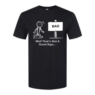 Well Thats Not A Good Sign Funny Stick Figure Softstyle CVC T-Shirt