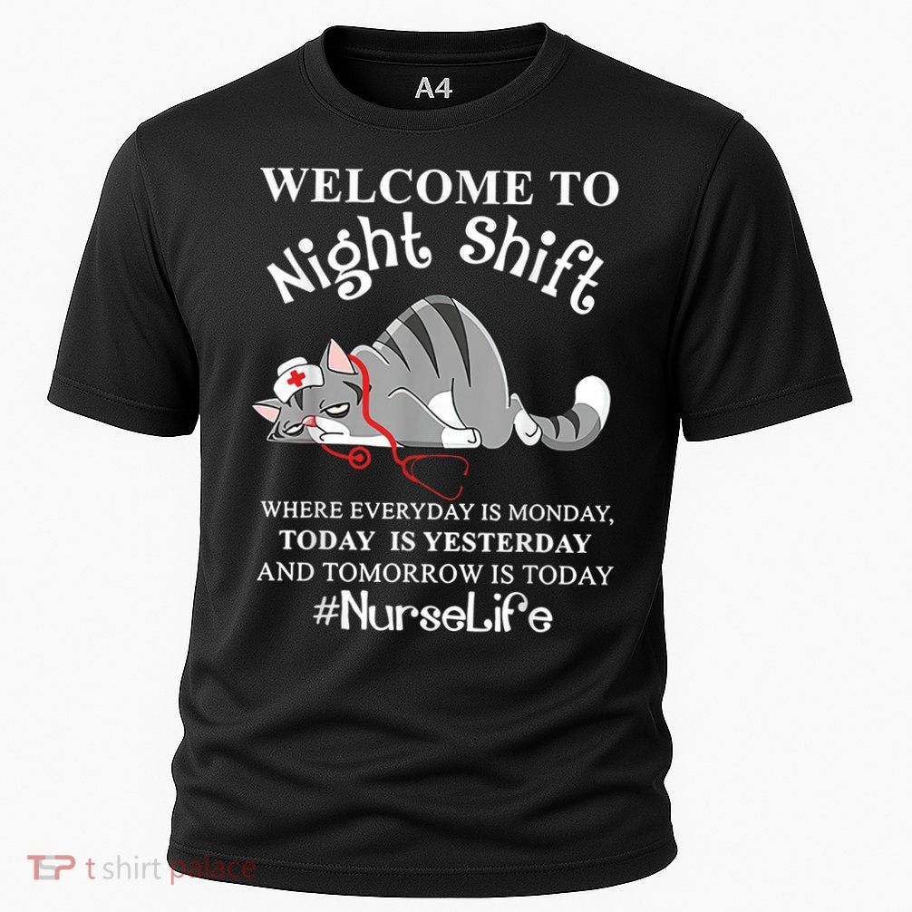 Welcome To Night Shift Where Everyday Is Monday Cat Nurse Performance Shirt
