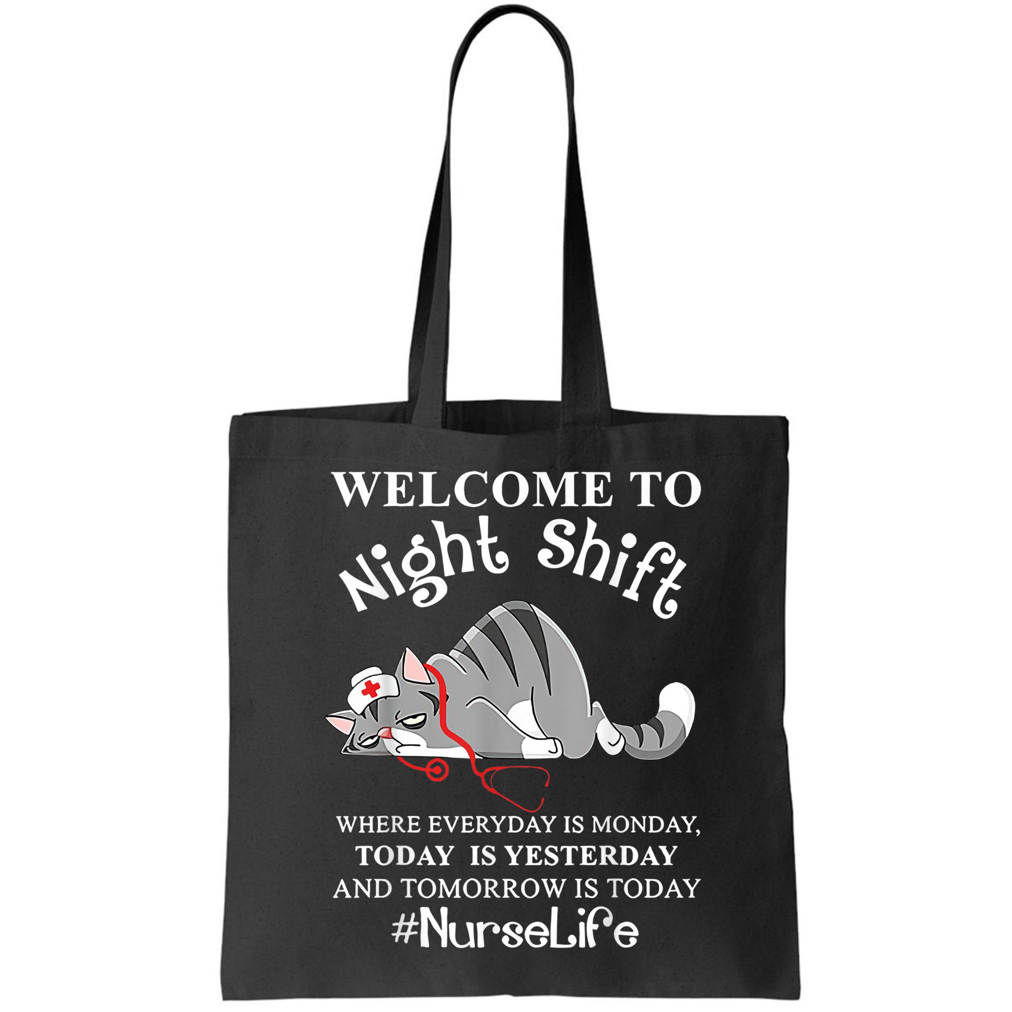 Welcome To Night Shift Where Everyday Is Monday Cat Nurse Bag
