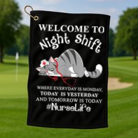 Welcome To Night Shift Where Everyday Is Monday Cat Nurse Golf Towel