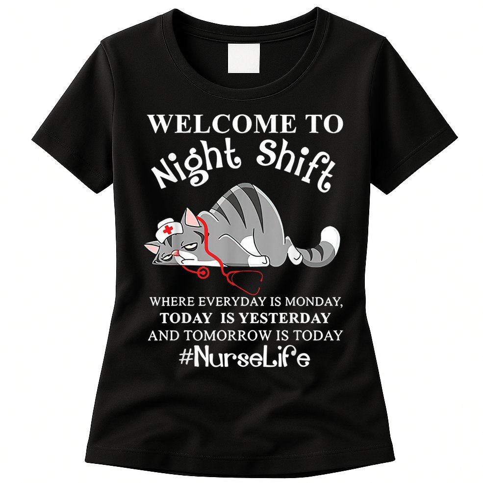 Welcome To Night Shift Where Everyday Is Monday Cat Nurse Womens T-Shirt