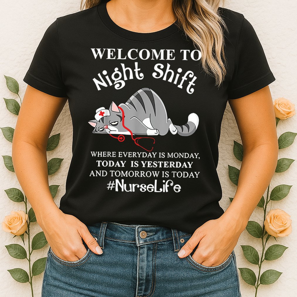 Welcome To Night Shift Where Everyday Is Monday Cat Nurse Womens T-Shirt