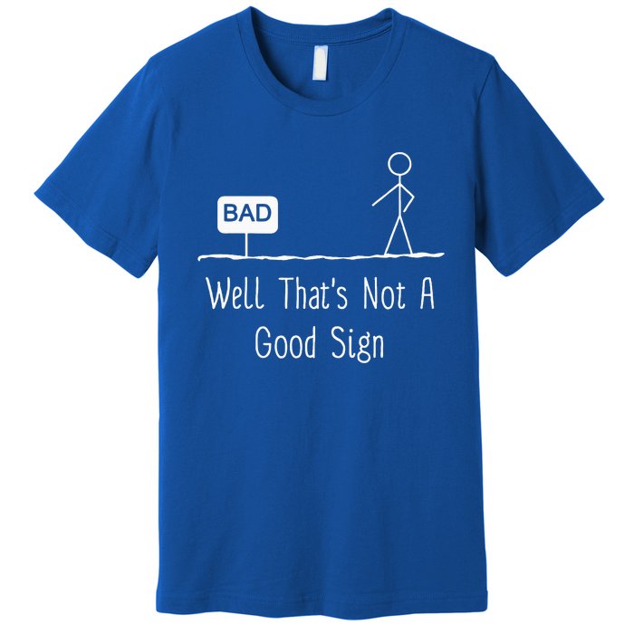 Well Thats Not A Good Sign Funny Stick Figure Family Premium T-Shirt