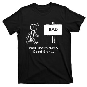 Well Thats Not A Good Sign Funny Stick Figure T-Shirt