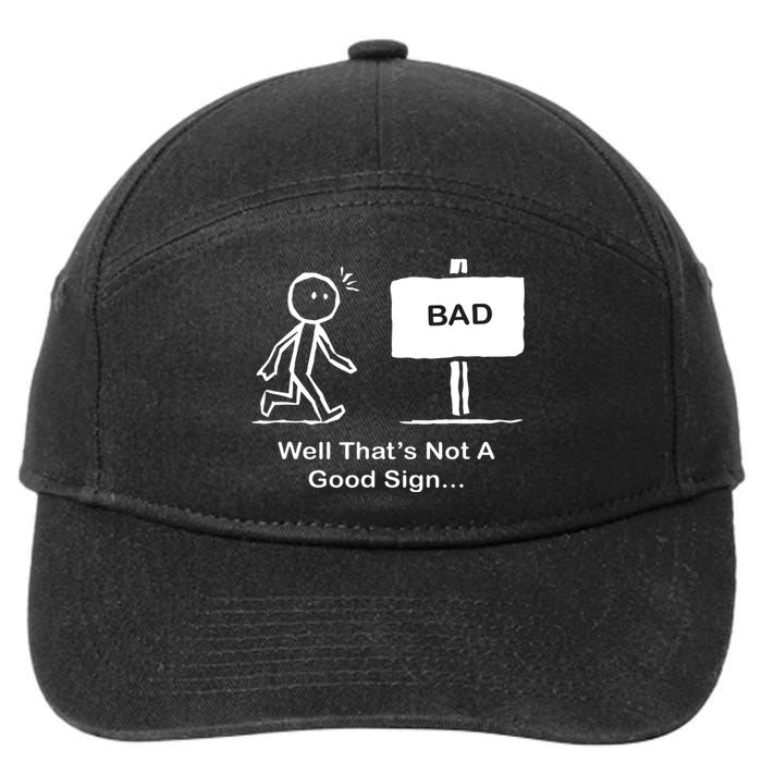 Well Thats Not A Good Sign Funny Stick Figure 7-Panel Snapback Hat