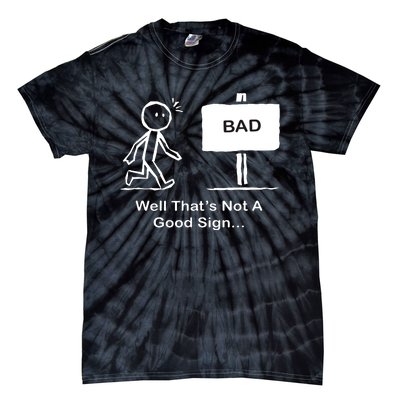 Well Thats Not A Good Sign Funny Stick Figure Tie-Dye T-Shirt