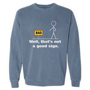 Well Thats Not A Good Sign Adult Humor Graphic Funny Garment-Dyed Sweatshirt