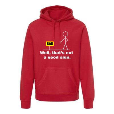 Well Thats Not A Good Sign Adult Humor Graphic Funny Premium Hoodie