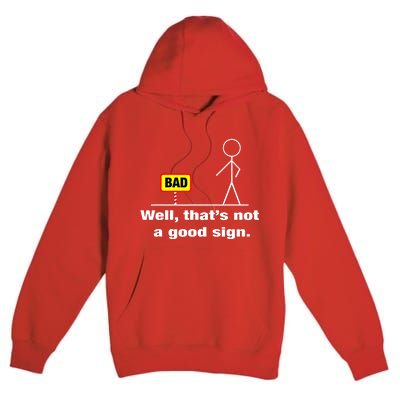 Well Thats Not A Good Sign Adult Humor Graphic Funny Premium Pullover Hoodie