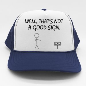 Well Thats Not A Good Sign Trucker Hat