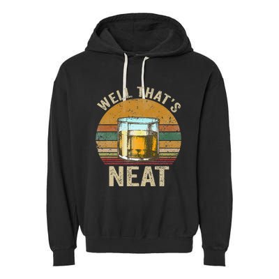 Well That's Neat Funny Retro Whiskey Bourbon Lovers Gifts Garment-Dyed Fleece Hoodie