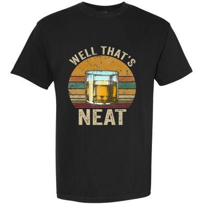 Well That's Neat Funny Retro Whiskey Bourbon Lovers Gifts Garment-Dyed Heavyweight T-Shirt