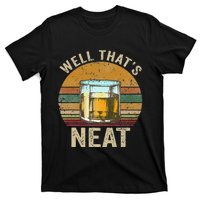 Well That's Neat Funny Retro Whiskey Bourbon Lovers Gifts T-Shirt