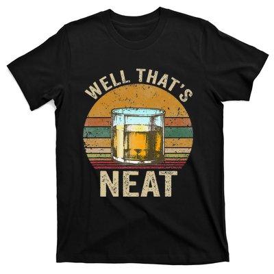 Well That's Neat Funny Retro Whiskey Bourbon Lovers Gifts T-Shirt