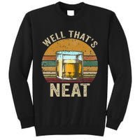 Well That's Neat Funny Retro Whiskey Bourbon Lovers Gifts Tall Sweatshirt