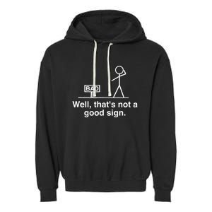 Well That's Not A Good Sign Retro Humor Teen Sarcastic Funny Garment-Dyed Fleece Hoodie