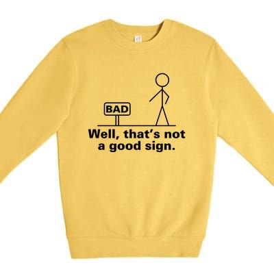 Well That's Not A Good Sign TShirt01 Premium Crewneck Sweatshirt