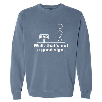 Well That's Not A Good Sign TShirt01 Garment-Dyed Sweatshirt