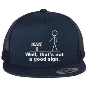 Well That's Not A Good Sign TShirt01 Flat Bill Trucker Hat