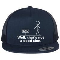 Well That's Not A Good Sign TShirt01 Flat Bill Trucker Hat