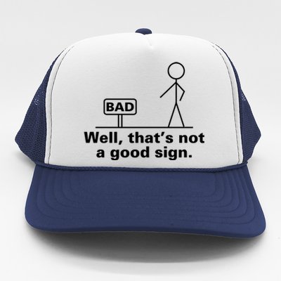 Well That's Not A Good Sign TShirt01 Trucker Hat