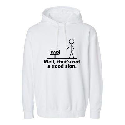 Well That's Not A Good Sign TShirt01 Garment-Dyed Fleece Hoodie