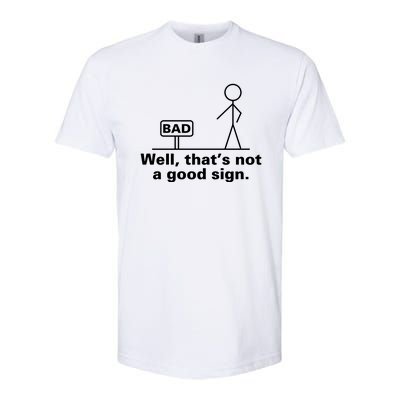 Well That's Not A Good Sign TShirt01 Softstyle CVC T-Shirt