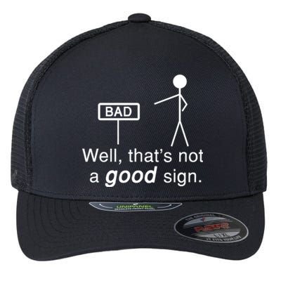 Well ThatS Not A Good Sign Funny Flexfit Unipanel Trucker Cap